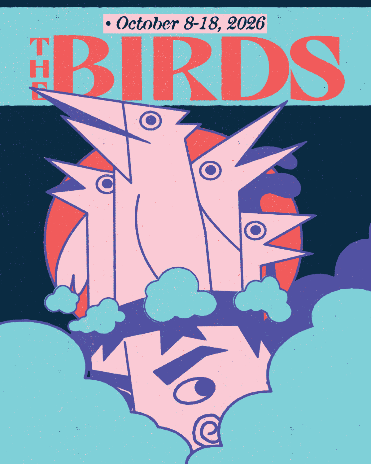 A graphic of abstract drawings of birds, cawing in different directions. Below, a devious-looking character hides among blue clouds. At the top reads "October 8-18, 2026 The Birds".